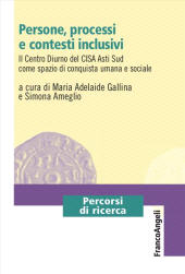 eBook, Persone, processi e contesti inclusivi : il centro diurno del CISA Asti Sud come spazio di conquista umana e sociale, F. Angeli