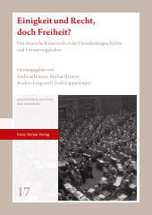 E-book, Einigkeit und Recht, doch Freiheit? : Das Deutsche Kaiserreich in der Demokratiegeschichte und Erinnerungskultur, Franz Steiner Verlag GmbH