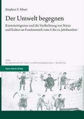 eBook, Der Umwelt begegnen : Extremereignisse und die Verflechtung von Natur und Kultur im Frankenreich vom 8. bis 10. Jahrhundert, Franz Steiner Verlag GmbH