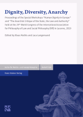 E-book, Dignity, Diversity, Anarchy: Human Dignity in Europe / The Anarchist Critique of the State, the Law and Authority : Proceedings of the Special Workshops held at the 29th World Congress of the International Association for Philosophy of Law and Social Philosophy (IVR) in Lucerne, 2019, Franz Steiner Verlag GmbH