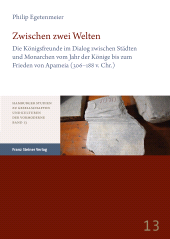 E-book, Zwischen zwei Welten : Die Königsfreunde im Dialog zwischen Städten und Monarchen vom Jahr der Könige bis zum Frieden von Apameia (306-188 v. Chr.), Franz Steiner Verlag GmbH