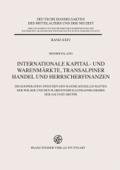 E-book, Internationale Kapital- und Warenmärkte, transalpiner Handel und Herrscherfinanzen : Die Kooperation zwischen den Handelsgesellschaften der Welser und den Florentiner Kaufmannbankiers der Salviati-Gruppe, Franz Steiner Verlag GmbH