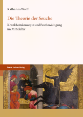 eBook, Die Theorie der Seuche : Krankheitskonzepte und Pestbewältigung im Mittelalter, Franz Steiner Verlag GmbH