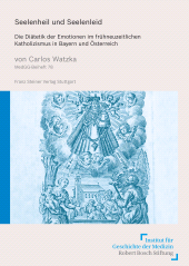 E-book, Seelenheil und Seelenleid : Die Diätetik der Emotionen im frühneuzeitlichen Katholizismus in Bayern und Österreich, Franz Steiner Verlag GmbH