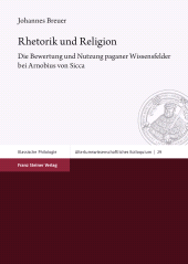 E-book, Rhetorik und Religion : Die Bewertung und Nutzung paganer Wissensfelder bei Arnobius von Sicca, Franz Steiner Verlag GmbH