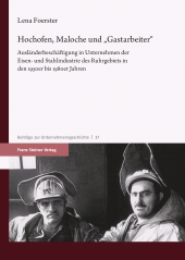 eBook, Hochofen, Maloche und "Gastarbeiter" : Ausländerbeschäftigung in Unternehmen der Eisen- und Stahlindustrie des Ruhrgebiets in den 1950er bis 1980er Jahren, Franz Steiner Verlag GmbH