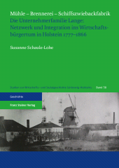 E-book, Mühle - Brennerei - Schiffszwiebackfabrik : Die Unternehmerfamilie Lange: Netzwerk und Integration ins Wirtschaftsbürgertum in Holstein 1777âÂÂ1866, Franz Steiner Verlag GmbH