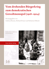 E-book, Vom drohenden Bürgerkrieg zum demokratischen Gewaltmonopol (1918-1924), Franz Steiner Verlag GmbH