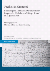 E-book, Freiheit in Grenzen? : Forschung und Konflikte neutestamentlicher Exegeten der 'Katholischen Tübinger Schule' im 19. Jahrhundert, Franz Steiner Verlag GmbH