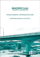 E-book, Madrid (río) : (Madrid Río : to be continued) : pasado, presente... estrategias de futuro : intercambios urbanos, estrategias IV, Universidad Francisco de Vitoria