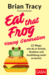 E-book, Eat that Frog -Young Generation : 22 Wege, wie du in Schule, Studium und Ausbildung mehr erreichst, GABAL Verlag