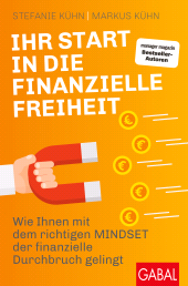 E-book, Ihr Start in die finanzielle Freiheit : Wie Ihnen mit dem richtigen Mindset der finanzielle Durchbruch gelingt, GABAL Verlag