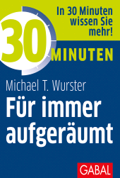 E-book, 30 Minuten Für immer aufgeräumt, GABAL Verlag