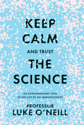 E-book, Keep Calm and Trust the Science : An extraordinary year in the life of an immunologist, Gill Books