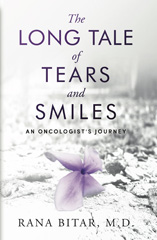 eBook, The Long Tale of Tears and Smiles : An Oncologist's Journey, Bitar, Rana, Global Collective Publishers