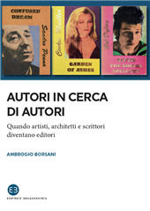 E-book, Autori in cerca di autori : quando artisti, architetti e scrittori diventano editori, Borsani, Ambrogio, Editrice Bibliografica
