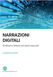 E-book, Narrazioni digitali : scrittura e lettura nei nuovi mercati, Calveri, Claudio, author, Editrice Bibliografica