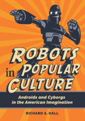 E-book, Robots in Popular Culture : Androids and Cyborgs in the American Imagination, Greenwood Press