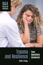 eBook, Trauma and Resilience : Your Questions Answered, Greenwood Press