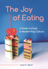 E-book, The Joy of Eating : A Guide to Food in Modern Pop Culture, Greenwood Press