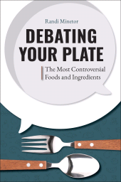 eBook, Debating Your Plate : The Most Controversial Foods and Ingredients, Greenwood Press