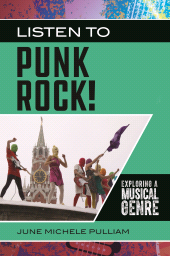 eBook, Listen to Punk Rock! : Exploring a Musical Genre, Greenwood Press