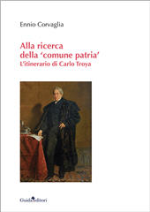 E-book, Alla ricerca della "comune patria" : l'itinerario di Carlo Troya, Corvaglia, Ennio, Guida