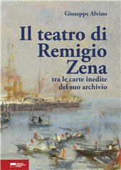 E-book, Il teatro di Remigio Zena : tra le carte inedite del suo archivio, Alvino, Giuseppe, Genova University Press