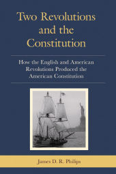 E-book, Two Revolutions and the Constitution : How the English and American Revolutions Produced the American Constitution, Hamilton Books