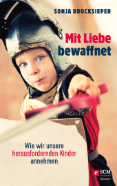 E-book, Mit Liebe bewaffnet : Wie wir unsere herausfordernden Kinder annehmen, Hänssler