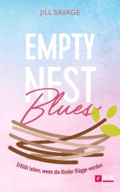 E-book, Empty Nest Blues : Erfüllt leben, wenn die Kinder flügge werden, Hänssler