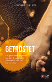 E-book, Getröstet : Ein geistlicher Begleiter für den Umgang mit schwerer Krankheit bis zum Tod, Hänssler