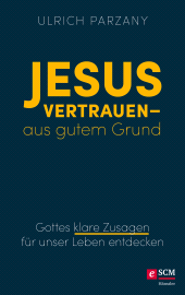E-book, Jesus vertrauen - aus gutem Grund : Gottes klare Zusagen für unser Leben entdecken, Hänssler