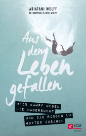 E-book, Aus dem Leben gefallen : Mein Kampf gegen die Magersucht und das Ringen um Gottes Zusagen, Hänssler
