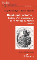 E-book, Un Muuntu à Rome : histoire d'un ambassadeur du roi Koongo au Vatican : XVIIe siècle, Mbemba-dia-Bô-Benazo-Mbanzulu, Rudy, L'Harmattan