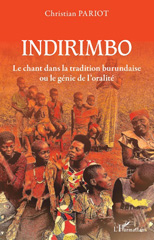eBook, Indirimbo : le chant dans la tradition burundaise ou le génie de l'oralité, Pariot, Christian, L'Harmattan