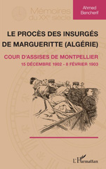 eBook, Le procès des insurgés de Margueritte (Algérie) : cour d'assises de Montpellier, 15 décembre 1902-8 février 1903, Bencherif, Ahmed, L'Harmattan