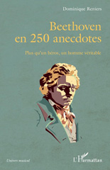 E-book, Beethoven en 250 anecdotes : plus qu'un héros, un homme véritable, Reniers, Dominique, L'Harmattan