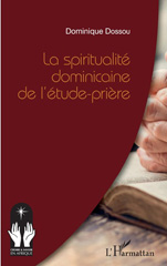 E-book, La spiritualité dominicaine de l'étude-prière, Dossou, Dominique, L'Harmattan