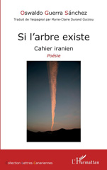 eBook, Si l'arbre existe : Cahier iranien : Poésie, Guerra Sanchez, Oswaldo, L'Harmattan