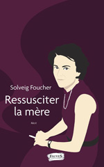 E-book, Ressusciter la mère, Foucher, Solveig, L'Harmattan