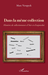 E-book, Dans la même collection : Histoires de collectionneurs d'hier et d'aujourd'hui, Verspyck, Marc, L'Harmattan