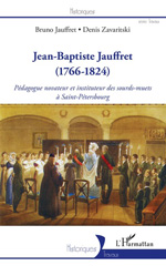 E-book, Jean-Baptiste Jauffret : 1766-1824 : Pédagogue novateur et instituteur des sourds-muets à Saint-Pétersbourg, Jauffret, Bruno, L'Harmattan