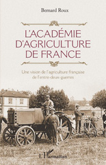 eBook, L'Académie d'agriculture de France : Une vision de l'agriculture française de l'entre-deux-guerres, L'Harmattan