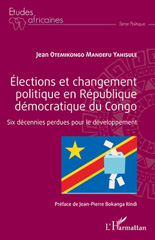 eBook, Élections et changement politique en République démocratique du Congo : Six décennies perdues pour le développement, Otemikongo Mandefu Yahisule, Jean, L'Harmattan