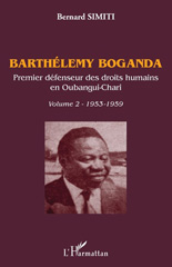 E-book, Barthélemy Boganda : premier défenseur des droits humains en Oubangui-Chari, vol. 2 : 1953-1959, Simiti, Bernard, L'Harmattan