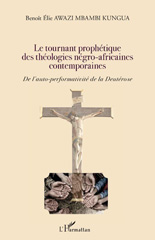 eBook, Le tournant prophétique des théologies négro-africaines contemporaines : de l'auto-performativité de la deutérose, L'Harmattan