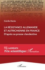 eBook, La Résistance allemande et autrichienne en France : d'après sa presse clandestine : l'histoire de trois réseaux germanophones actifs en France pendant la Seconde Guerre mondiale au travers de leurs journaux et de leurs tracts, L'Harmattan
