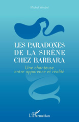 E-book, Les paradoxes de la sirène chez Barbara : une chanteuse entre apparence et réalité, Wrobel, Michel, L'Harmattan