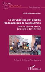 E-book, Le Burundi face aux besoins de sa population : dans les secteurs de l'eau, de la santé et de l'éducation, Ndabarushimana, Alexis, L'Harmattan
